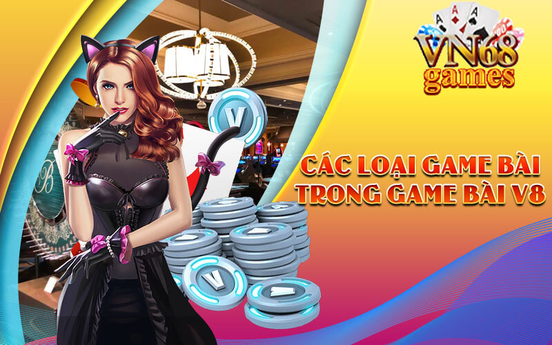 Các loại game bài trong Game Bài V8 VN68