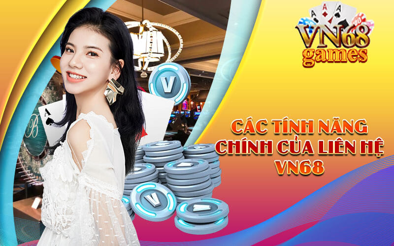 Các tính năng chính của Liên Hệ VN68