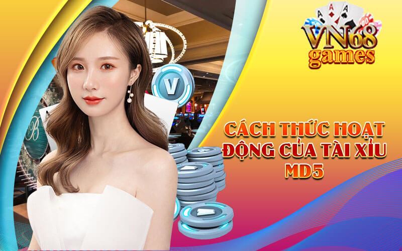Cách thức hoạt động của Tài Xỉu MD5