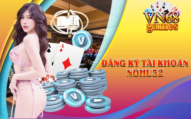 Đăng ký tài khoản Nohu52