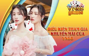 Điều kiện tham gia khuyến mãi của VN68