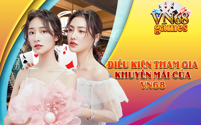 Điều kiện tham gia khuyến mãi của VN68