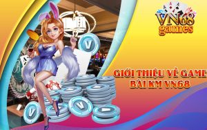 Giới thiệu về Game Bài KM VN68
