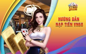 Hướng Dẫn Nạp Tiền VN68