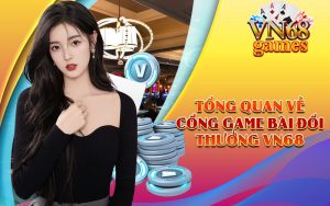 Tổng Quan về cổng game bài đổi thưởng VN68