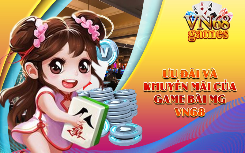 Ưu đãi và khuyến mãi của Game bài MG VN68