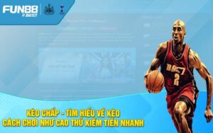 Kèo Chấp - Tìm Hiểu Về Kèo Cách Chơi Như Cao Thủ Kiếm Tiền Nhanh