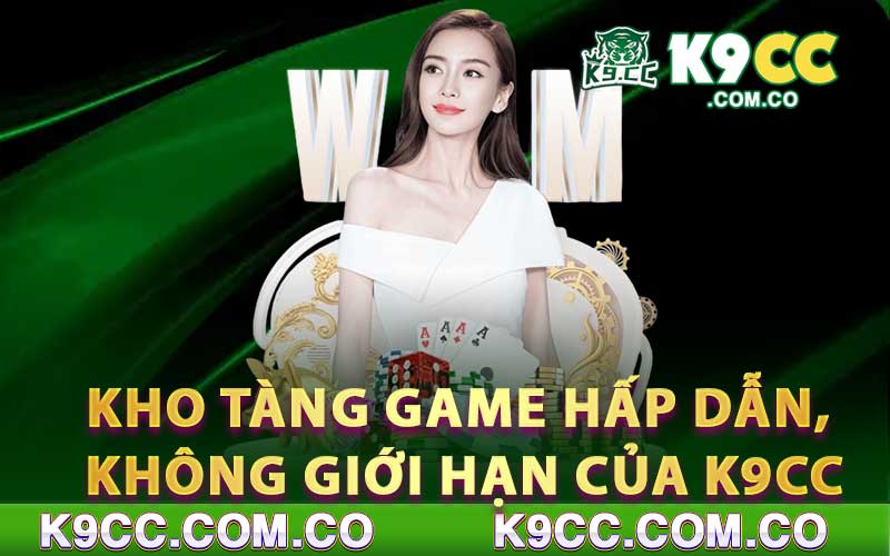 Kho tàng game hấp dẫn, không giới hạn của K9cc